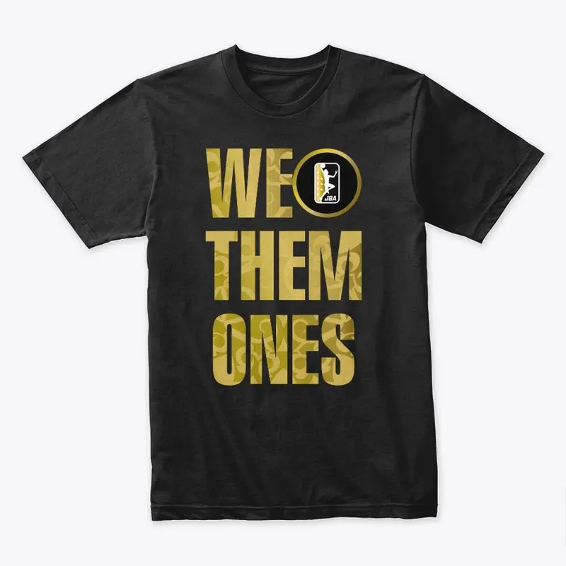 WE THEM ONES TEE!